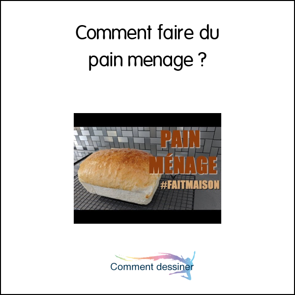 Comment faire du pain menage